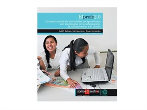 Presentación del libro El profe 2.0 La construcción de actividades de aprendizaje con tecnologías de la información, comunicación y diseño